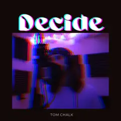 Decide - Single by Tom Chalk album reviews, ratings, credits