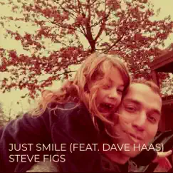 Just Smile - Single (feat. Dave Haas) - Single by Steve Figs album reviews, ratings, credits