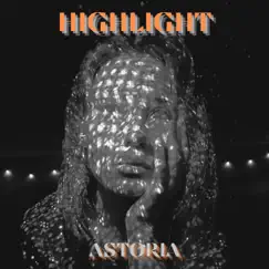 Highlight - Single by Astoria album reviews, ratings, credits