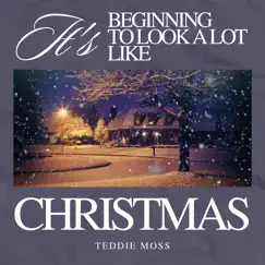 It's Beginning to Look a Lot Like Christmas - Single by Teddie Moss album reviews, ratings, credits