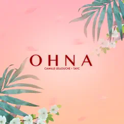 O H N A - Single by Camille Lellouche & Tayc album reviews, ratings, credits