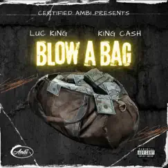 BLOW a BAG (feat. KING CASH) - Single by Luc King album reviews, ratings, credits