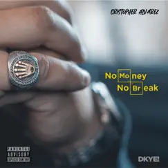 No Money No Break - Single by Cristopher Alvarez album reviews, ratings, credits