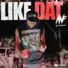 Like Dat - Single album lyrics, reviews, download