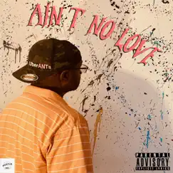 Ain't No Love - EP by Uber ANTs album reviews, ratings, credits