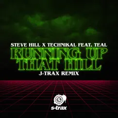 Running up That Hill (feat. Teal) [J-Trax Remix] - Single by Steve Hill & Technikal album reviews, ratings, credits
