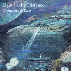 Light in the Distance - EP by Kase & Orangestar album reviews, ratings, credits