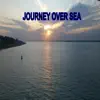 Journey Over Sea - Single album lyrics, reviews, download