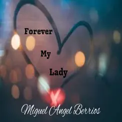 Forever My Lady - Single by Miguel Angel Berrios album reviews, ratings, credits