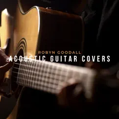 Acoustic Guitar Covers by Robyn Goodall album reviews, ratings, credits