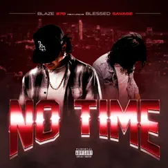 No Time (feat. Blessed Savage) - Single by BLAZE870 album reviews, ratings, credits