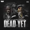 Dead Yet (feat. SleazyWorld Go) - Single album lyrics, reviews, download