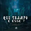 Que Trampo É Esse? - Single album lyrics, reviews, download
