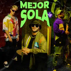 Mejor Sola - Single by Sann Menna & ZurdoMc album reviews, ratings, credits