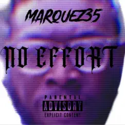 No Effort (feat. Marquez35) Song Lyrics