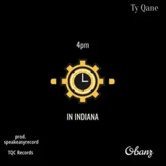 4pm in indiana (feat. Obanz) - Single by Ty Qane album reviews, ratings, credits