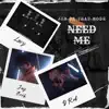 NEED ME (feat. Jay Orch & D Rod) - Single album lyrics, reviews, download