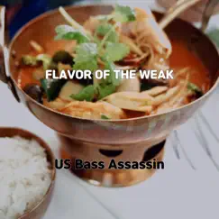 Flavor of the Weak - Single by US Bass Assassin album reviews, ratings, credits