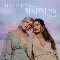 Through The Madness, Vol. 2 by Maddie & Tae album reviews, ratings, credits