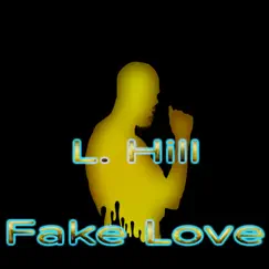Fake Love - Single by L. Hill album reviews, ratings, credits