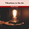 Vibrations in the Air album lyrics, reviews, download
