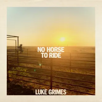 No Horse To Ride - Single by Luke Grimes album reviews, ratings, credits