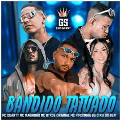 Bandido Tatuado (feat. MC Magrinho, MC Duartt & MC Pipokinha) [BregaFunk Remix] - Single by GS O Rei do Beat & MC Dtroz Original album reviews, ratings, credits