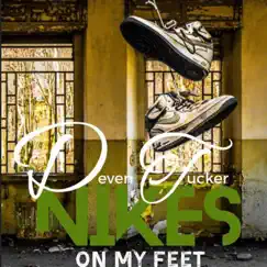 Nikes On My Feet - Single by Deven Tucker album reviews, ratings, credits