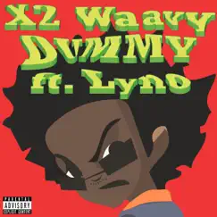 Dummy (feat. Lyno) - Single by X2Waavy album reviews, ratings, credits