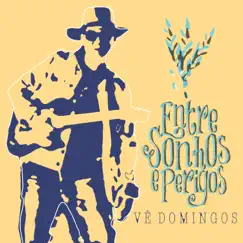 Entre Sonhos e Perigos - Single by Vê Domingos album reviews, ratings, credits