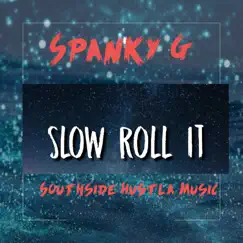 Slow Roll It - Single by Spanky G album reviews, ratings, credits