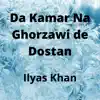 Da Kamar Na Ghorzawi de Dostan - EP album lyrics, reviews, download