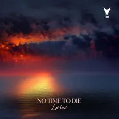 No Time to Die - Single by LoVinc album reviews, ratings, credits