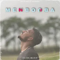 Mehbooba - Single by Kaish muzic album reviews, ratings, credits