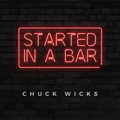 Started in a Bar - EP by Chuck Wicks album reviews, ratings, credits