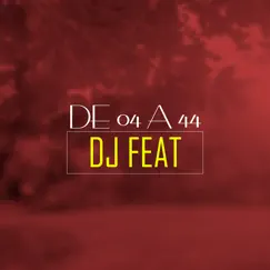 De 04 a 44 - Single by DJ Feat album reviews, ratings, credits