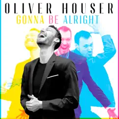 Gonna Be Alright - Single by Oliver Houser album reviews, ratings, credits