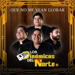 Que No Me Vean Llorar - EP by Los Dinámicos del Norte album reviews, ratings, credits