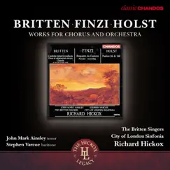 Britten, Finizi & Holst: Works for Chorus and Orchestra by Richard Hickox, City of London Sinfonia, Stephen Varcoe, John Mark Ainsley & The Britten Singers album reviews, ratings, credits