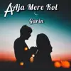Aaja Mere Kol - Single album lyrics, reviews, download
