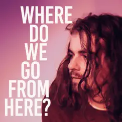 Where Do We Go From Here? - Single by Jack Seliga album reviews, ratings, credits