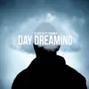 Day Dreaming (feat. Shawn B) - Single album lyrics, reviews, download