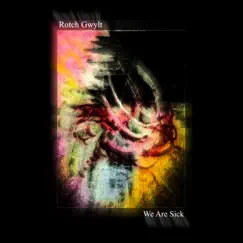 We Are Sick - Single by Rotch Gwylt album reviews, ratings, credits