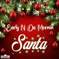 Santa - Single by Early N Da Mornin' album reviews, ratings, credits