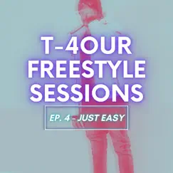 Freestyle Sessions: Ep. 4 (feat. Just Easy) by T-4our Beats album reviews, ratings, credits