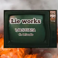 Lie Works - Single (feat. Orlando) - Single by Mashtara album reviews, ratings, credits