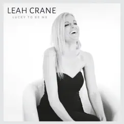 Lucky to Be Me by Leah Crane album reviews, ratings, credits