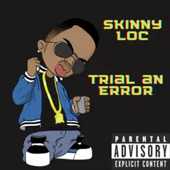 Trial an Error - Single by Skinny Loc album reviews, ratings, credits