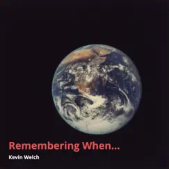 Remembering When... - Single by Kevin Welch album reviews, ratings, credits