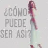 ¿Cómo Puede Ser Así? - Single album lyrics, reviews, download